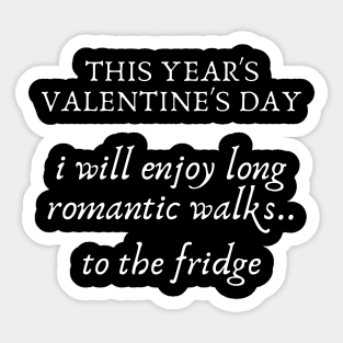 I will enjoy romantic walks to the fridge...valentine's day gifts Sticker